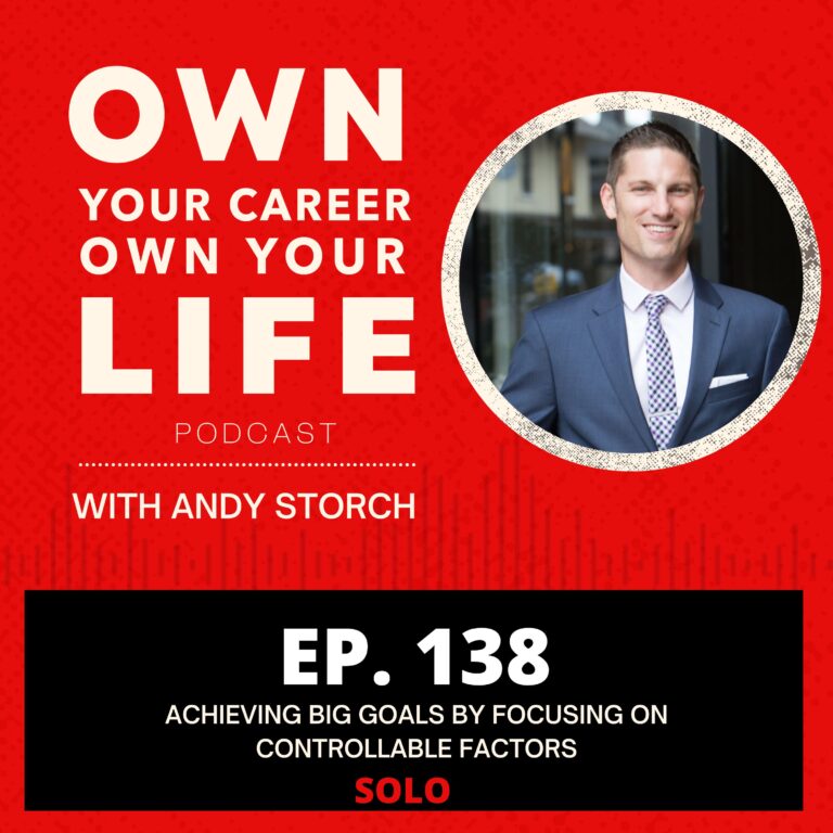 Achieving Big Goals by Focusing on Controllable Factors: Insights from Andy Storch